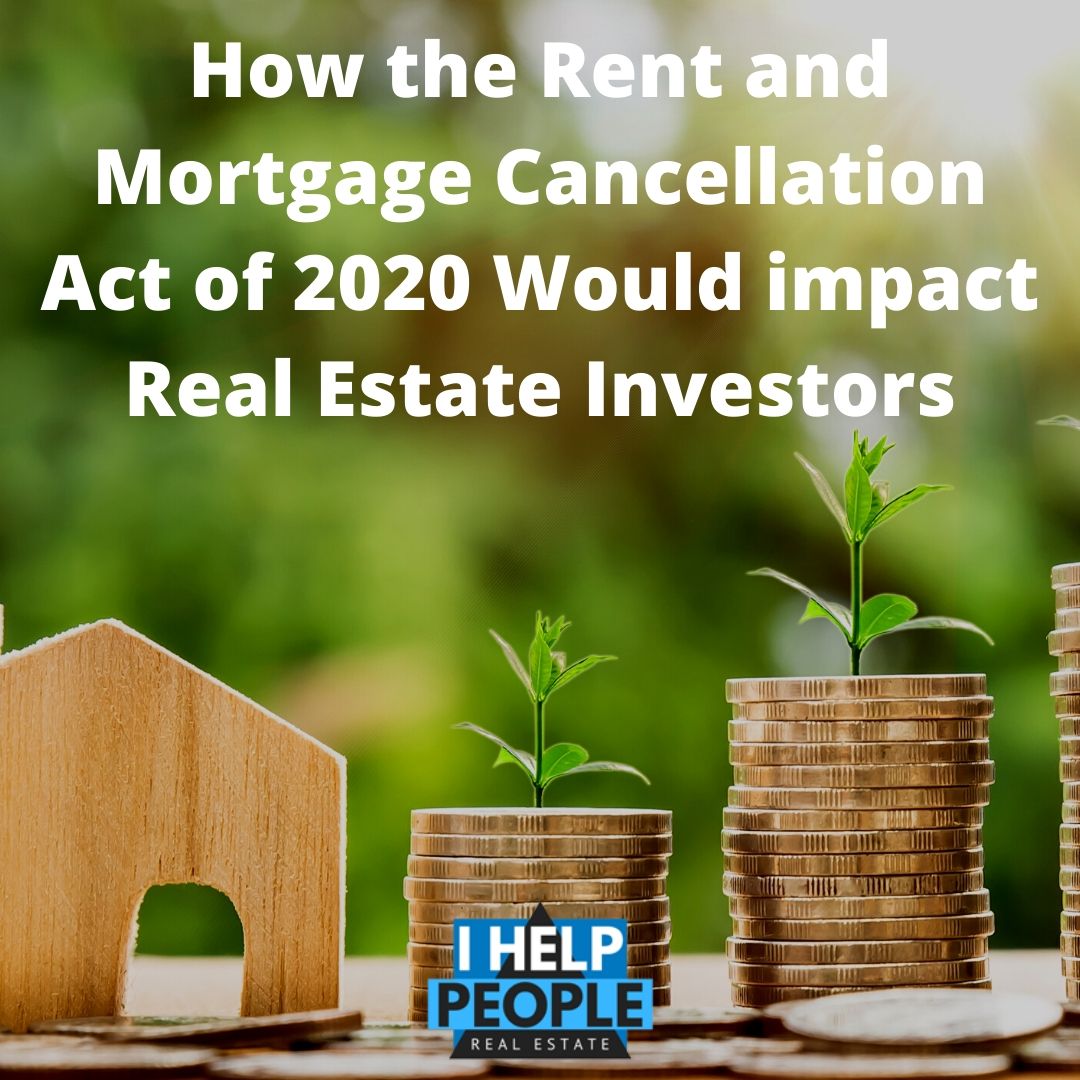 How the Rent and Mortgage Cancellation Act of 2020 Would impact Real Estate Investors