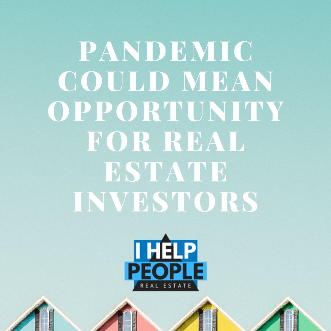 Pandemic could mean opportunity for real estate investors